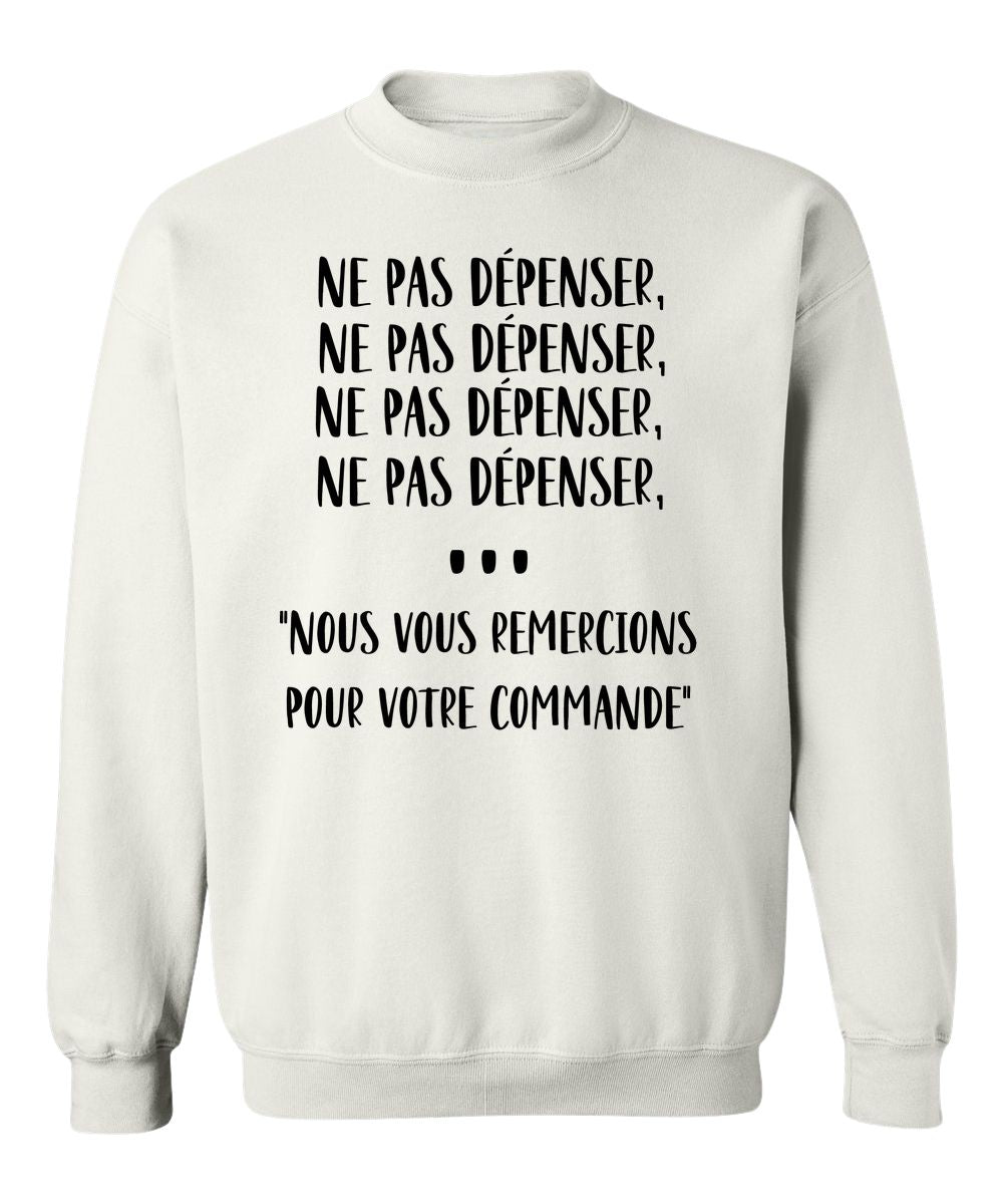 Crewneck Ne pas dépenser, ne pas dépenser, ne pas dépenser