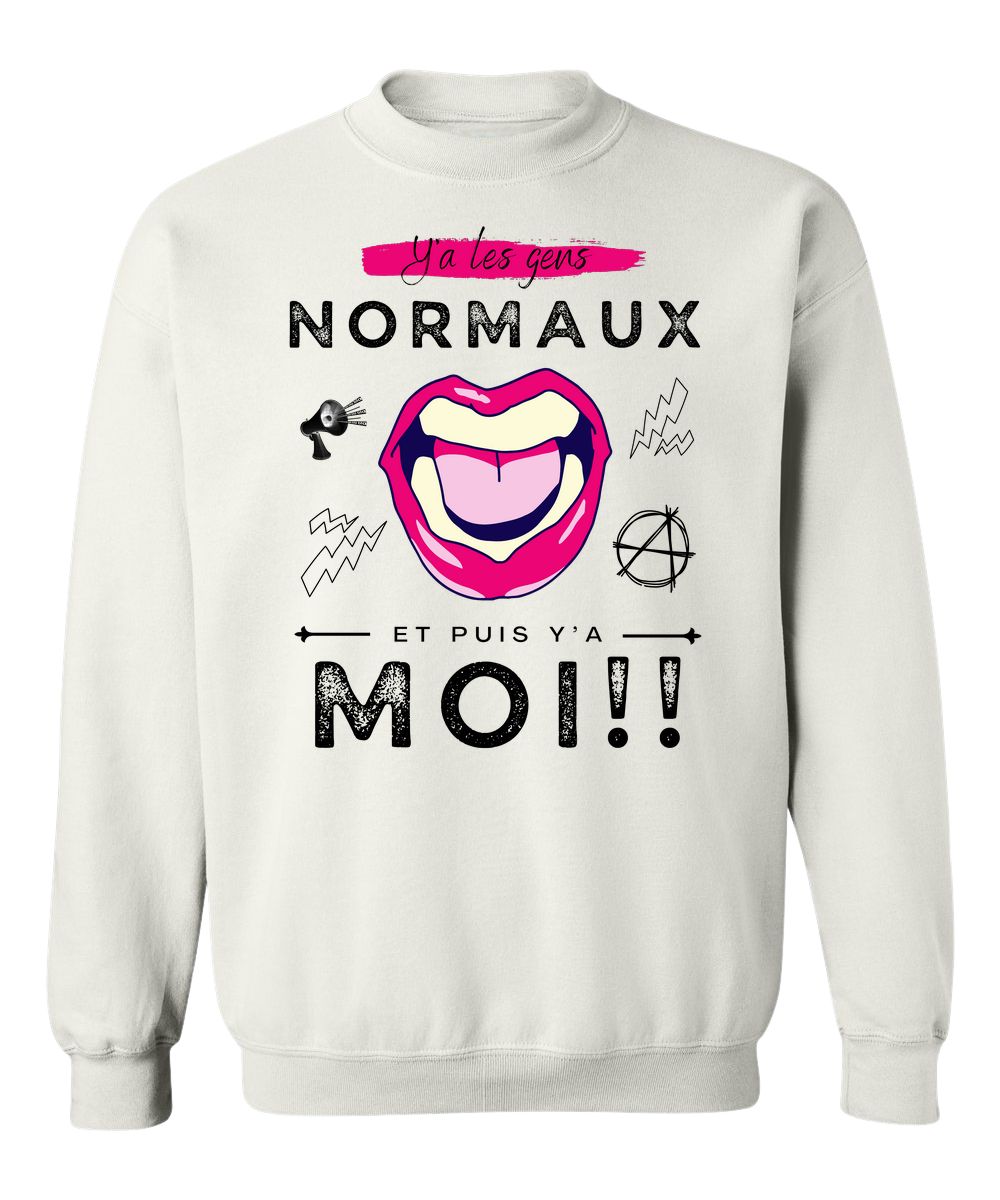 Crewneck Y'a les gens normaux, et puis y'a moi