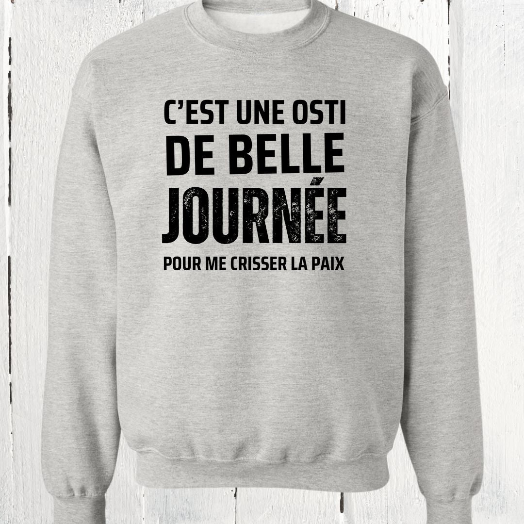 Crewneck C'est une osti de belle journée pour me crisser la paix