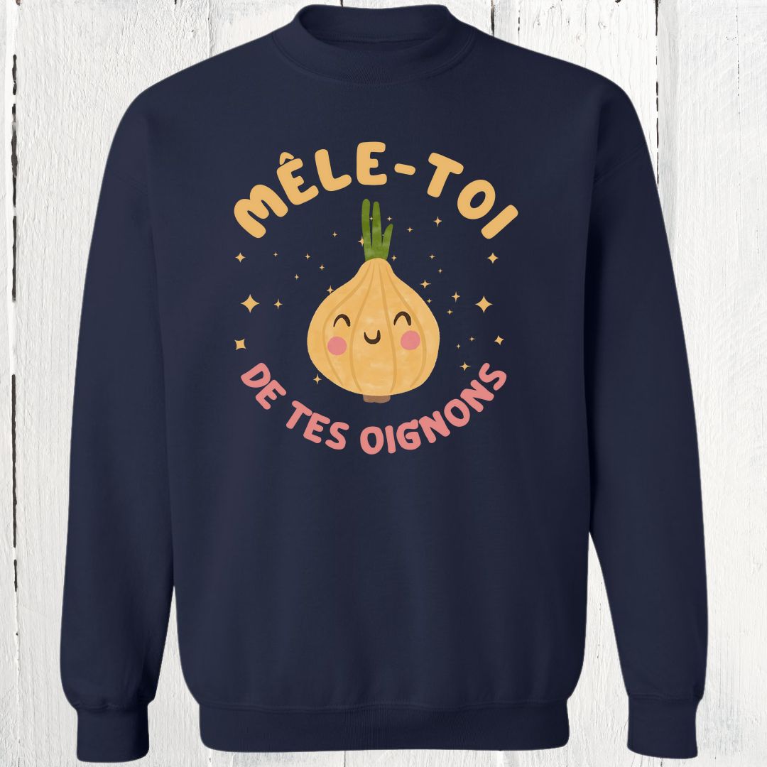 Crewneck Mêle-toi de tes oignons