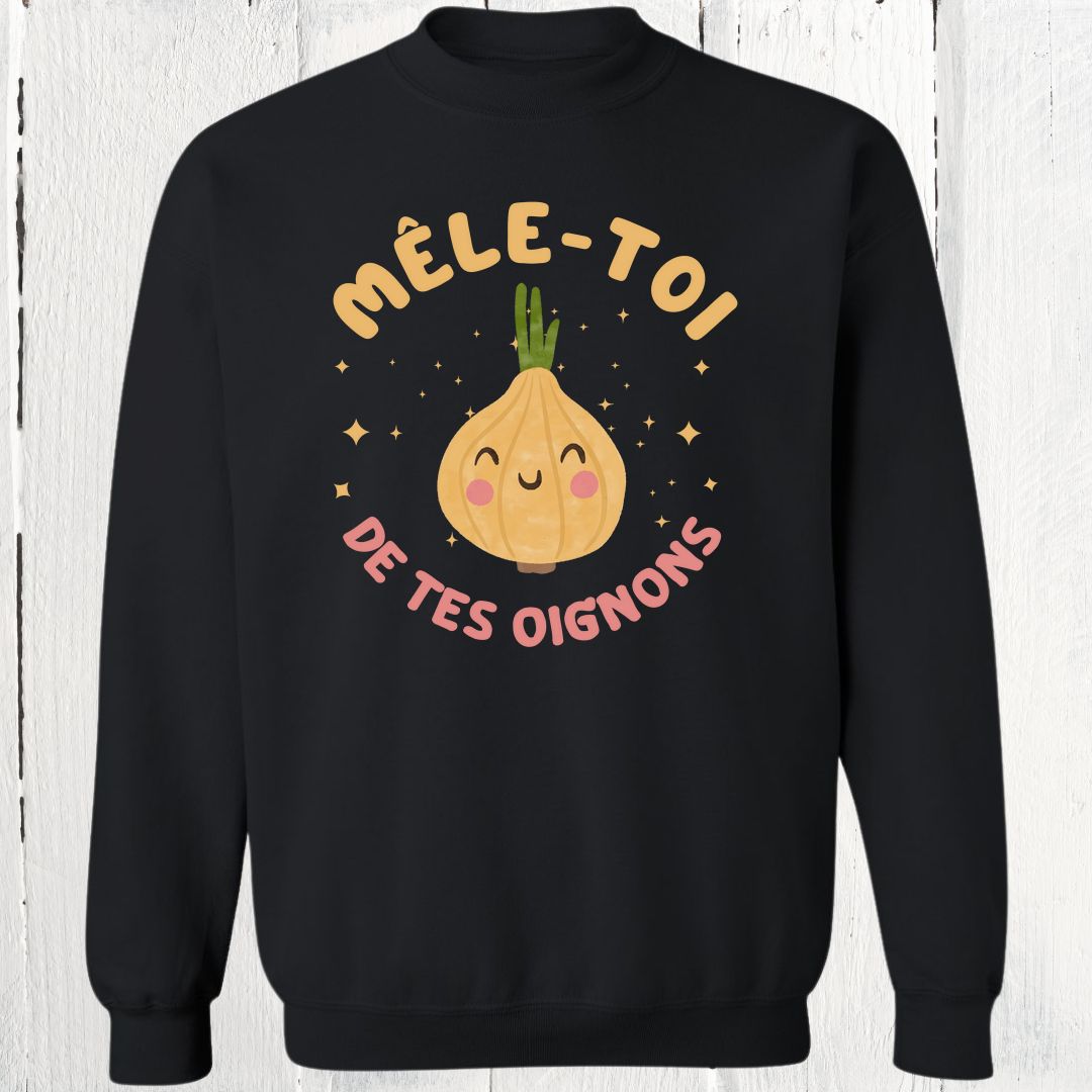 Crewneck Mêle-toi de tes oignons