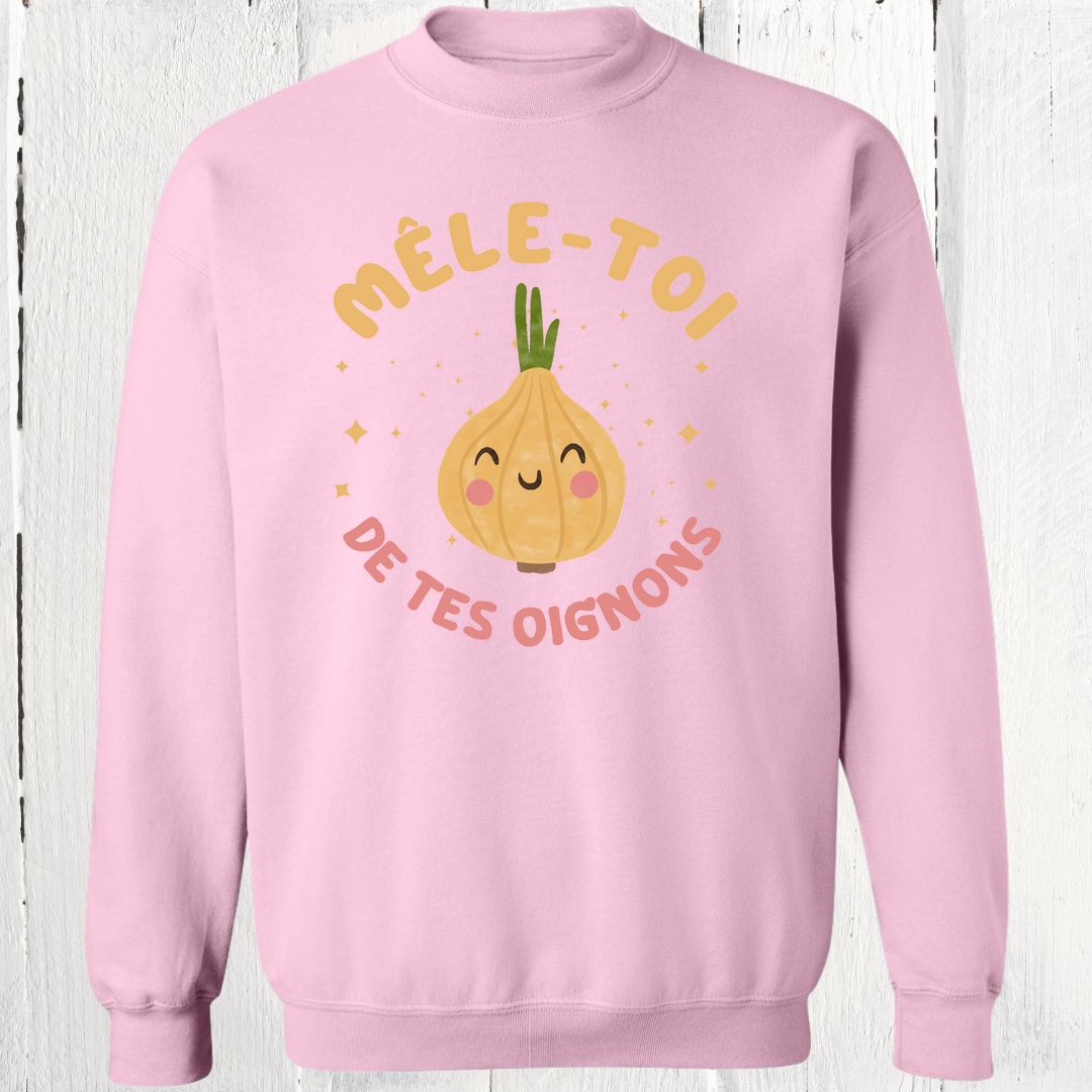 Crewneck Mêle-toi de tes oignons