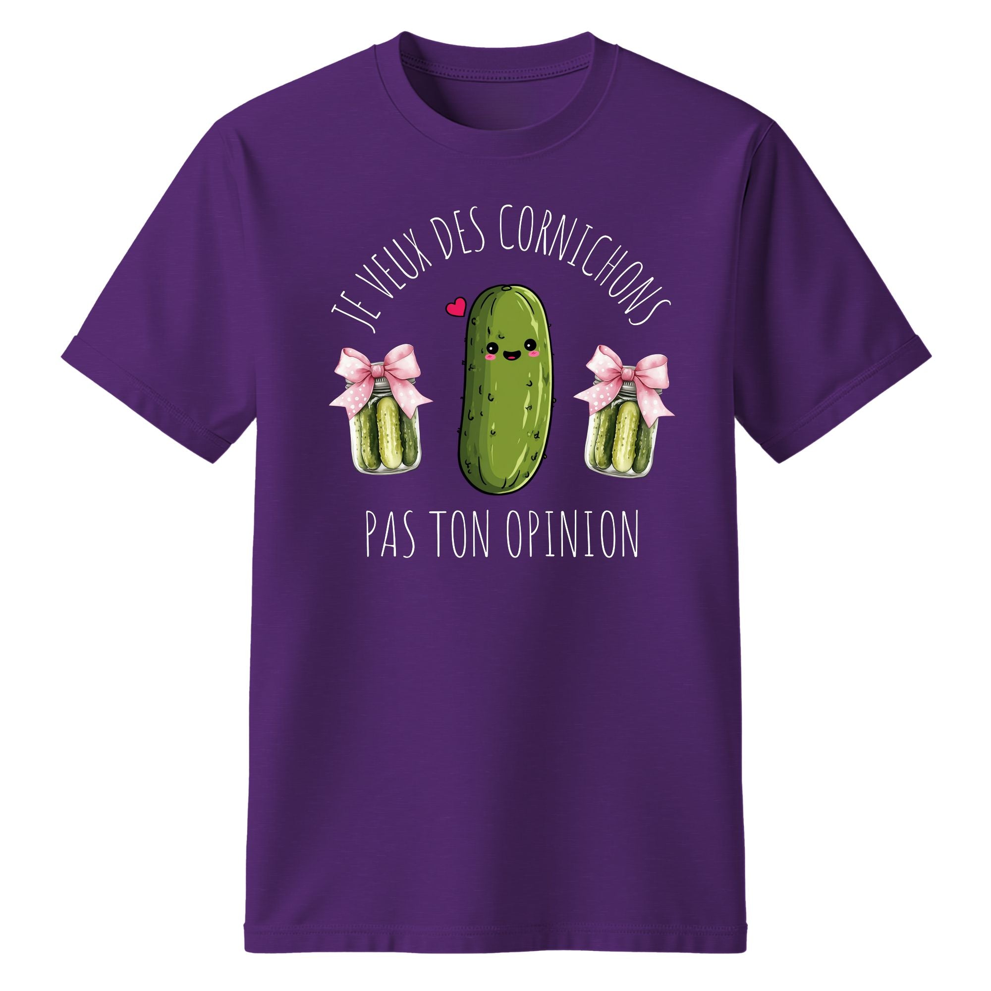 T-Shirt Je veux des cornichons pas ton opinion