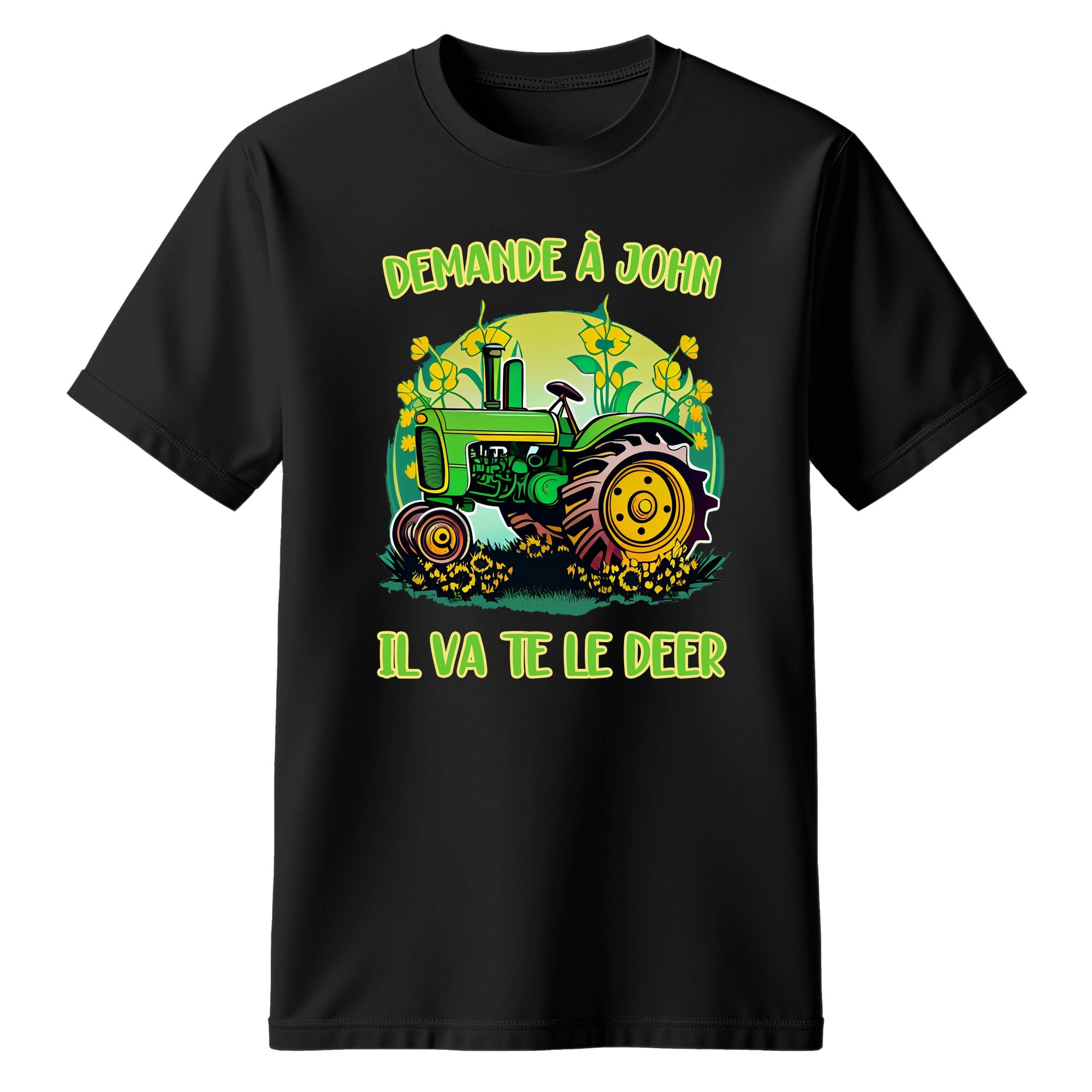 T-Shirt Demande à John il va te le deer