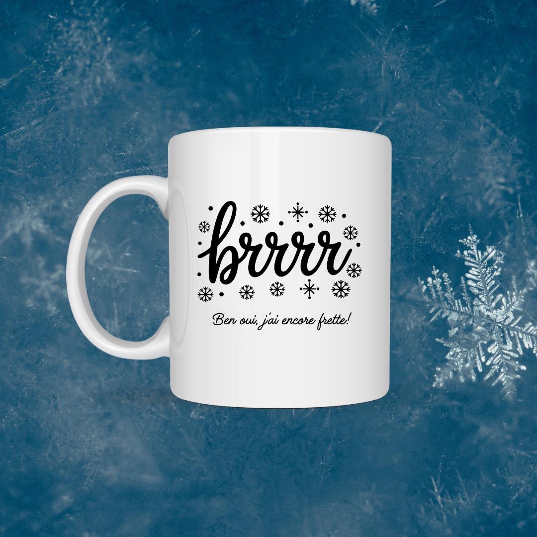 Tasse à café Brrrr ben oui j'ai encore frette