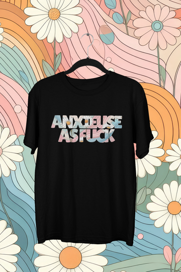 T-Shirt Anxieuse as fuck