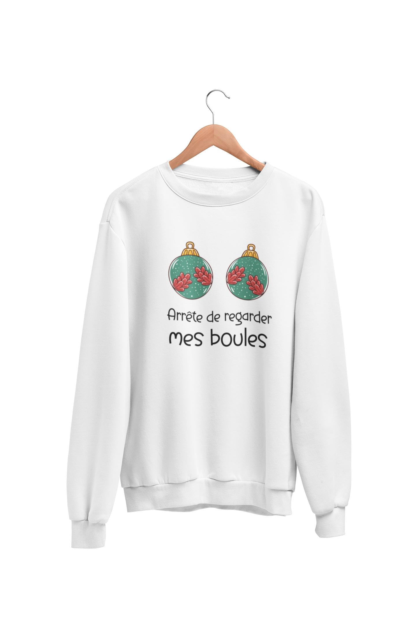 Crewneck Arrête de regarder mes boules