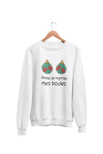 Crewneck Arrête de regarder mes boules