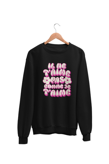 Crewneck Attend, il ne t'aime pas comme je t'aime