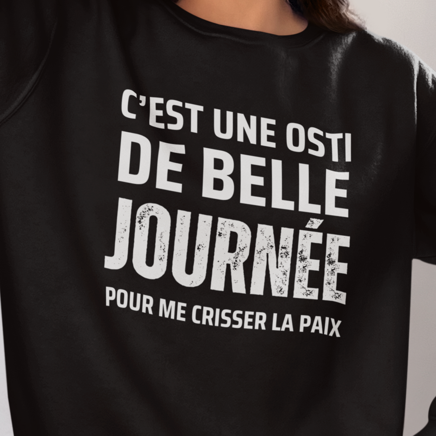 Crewneck C'est une osti de belle journée pour me crisser la paix