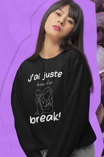 Crewneck J'ai juste besoin d'un break