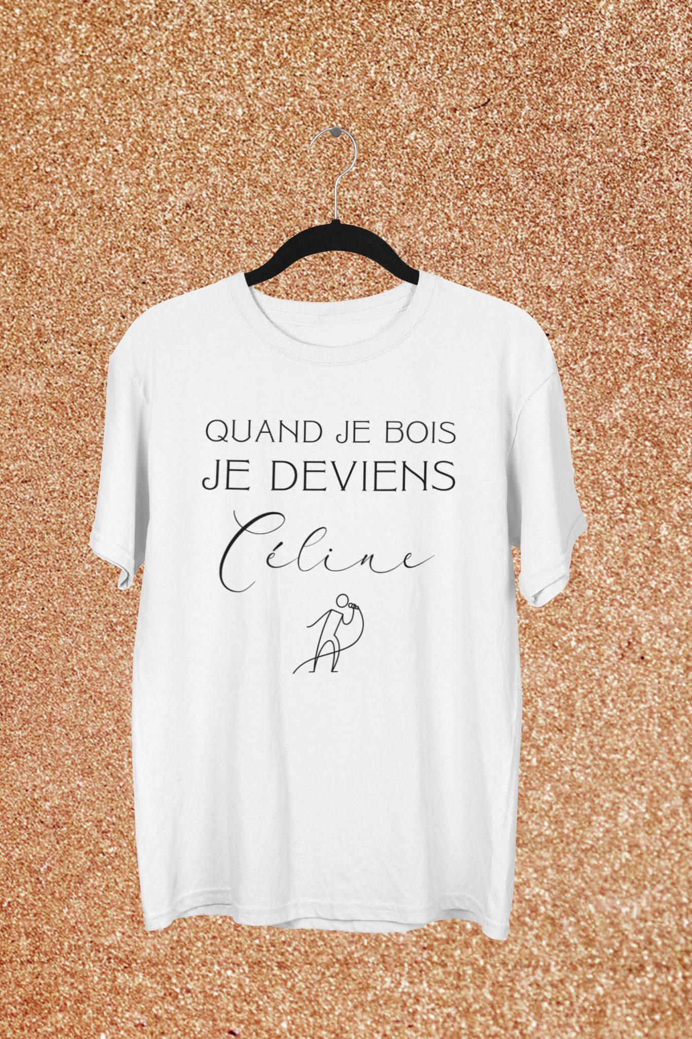 T-Shirt Quand Je Bois, Je Deviens Céline