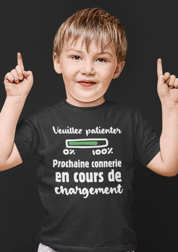 T-Shirt Enfant Veuillez patienter, prochaine connerie en cours de chargement