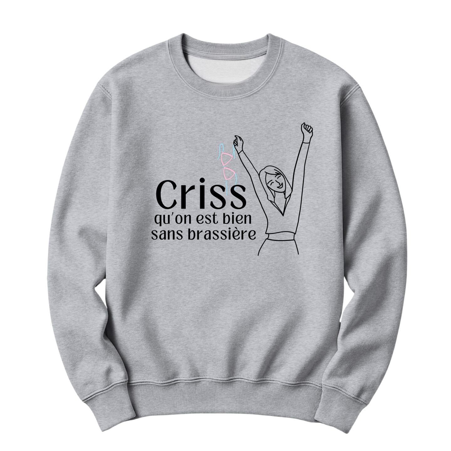 Crewneck Criss qu'on est bien sans brassière