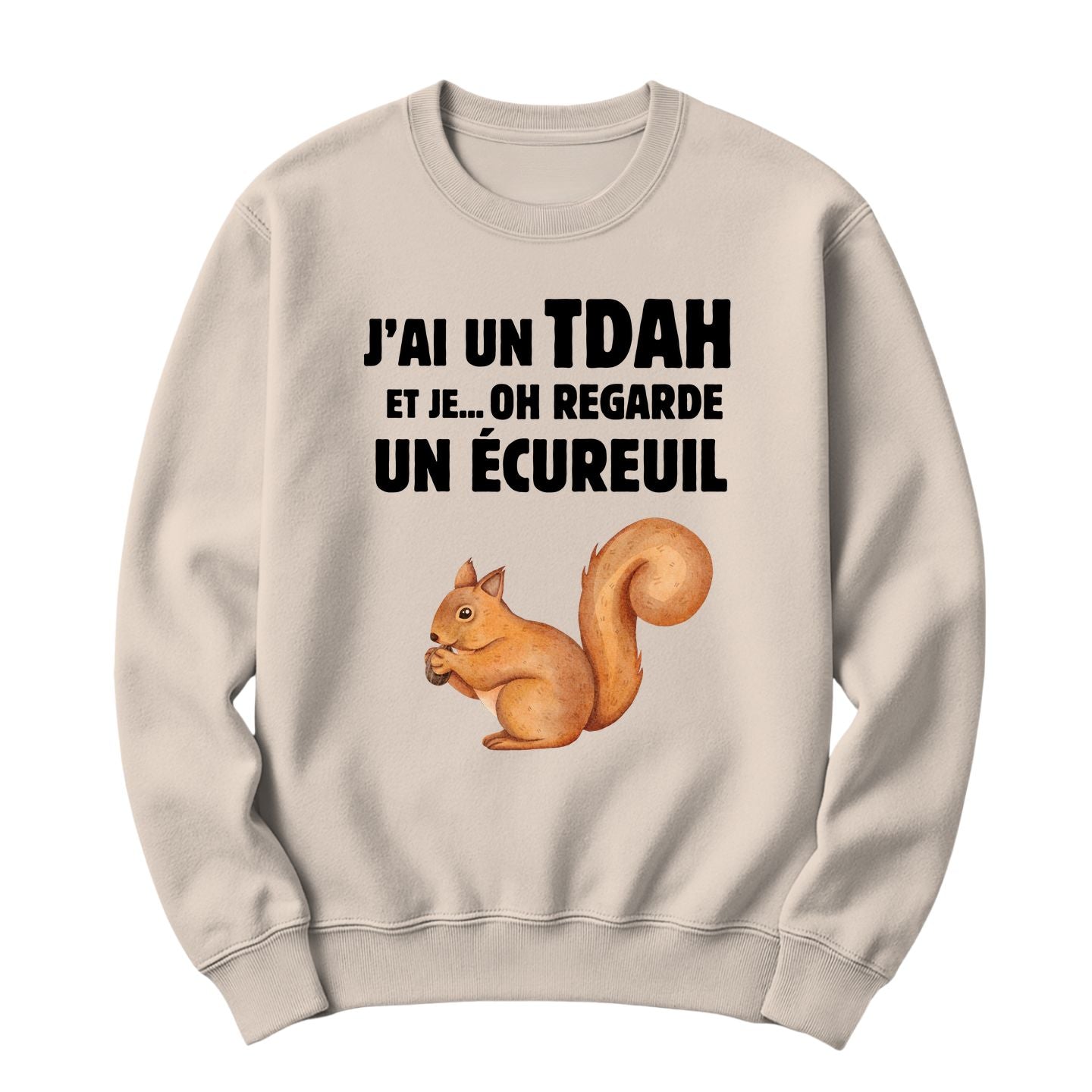 Crewneck J'ai un tdah et je oh regarde un écureuil