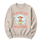 Crewneck La vie était plus belle avant
