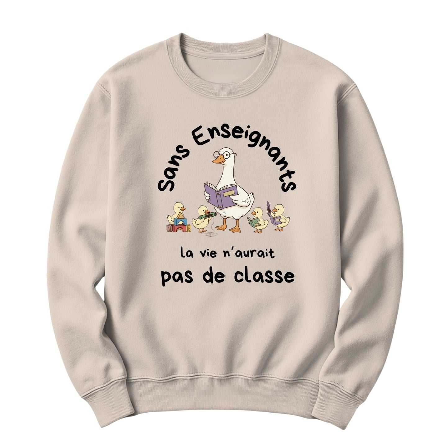 Crewneck Sans Enseignants la vie n'aurait pas de classe