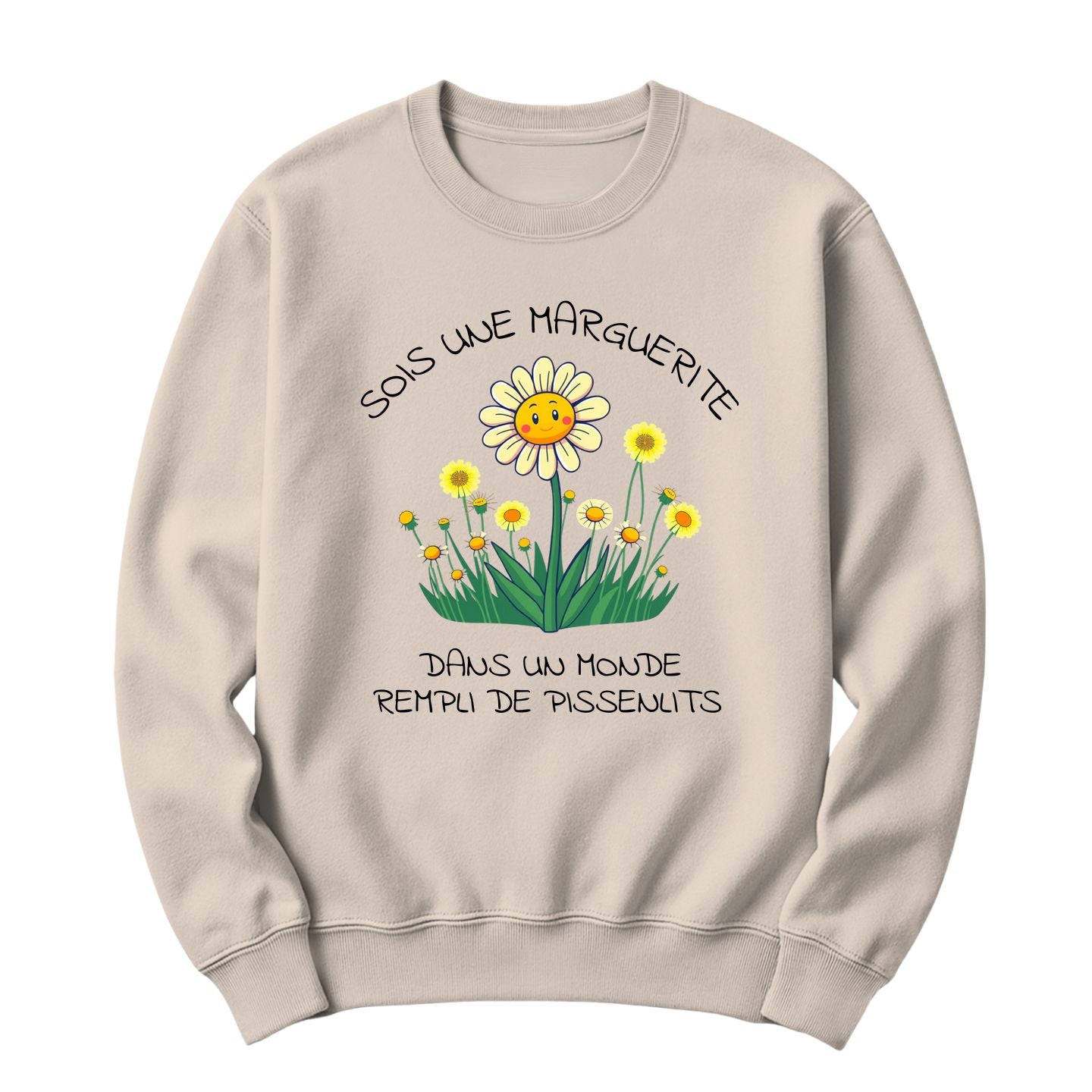 Crewneck Sois une marguerite dans un monde rempli de pissenlits