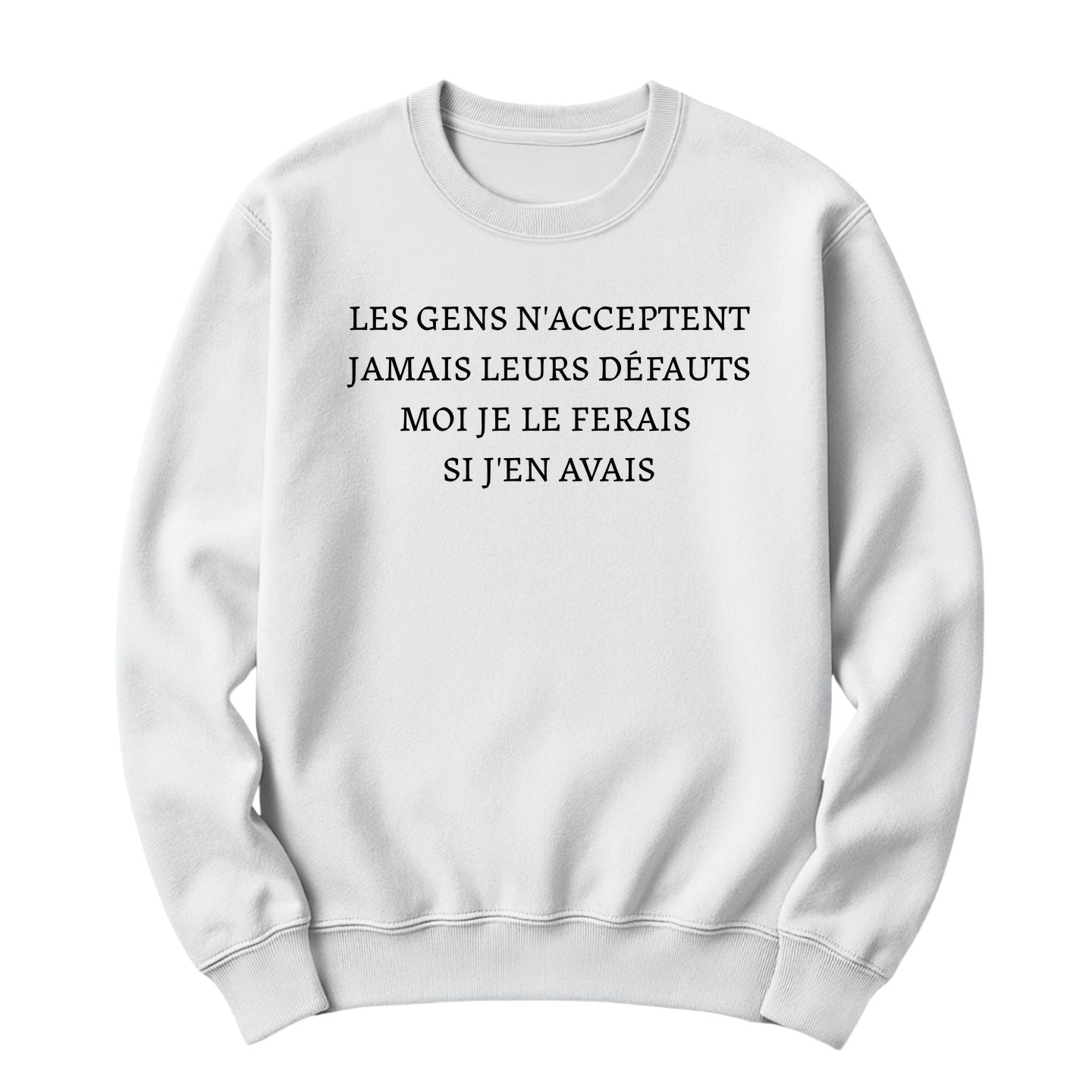 Crewneck Les Gens m"acceptent jamais leurs défauts