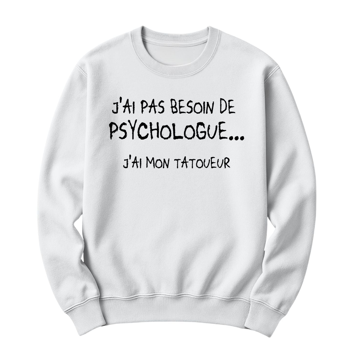 Crewneck J'ai pas besoin de psychologue
