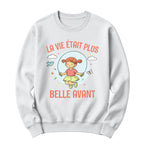 Crewneck La vie était plus belle avant
