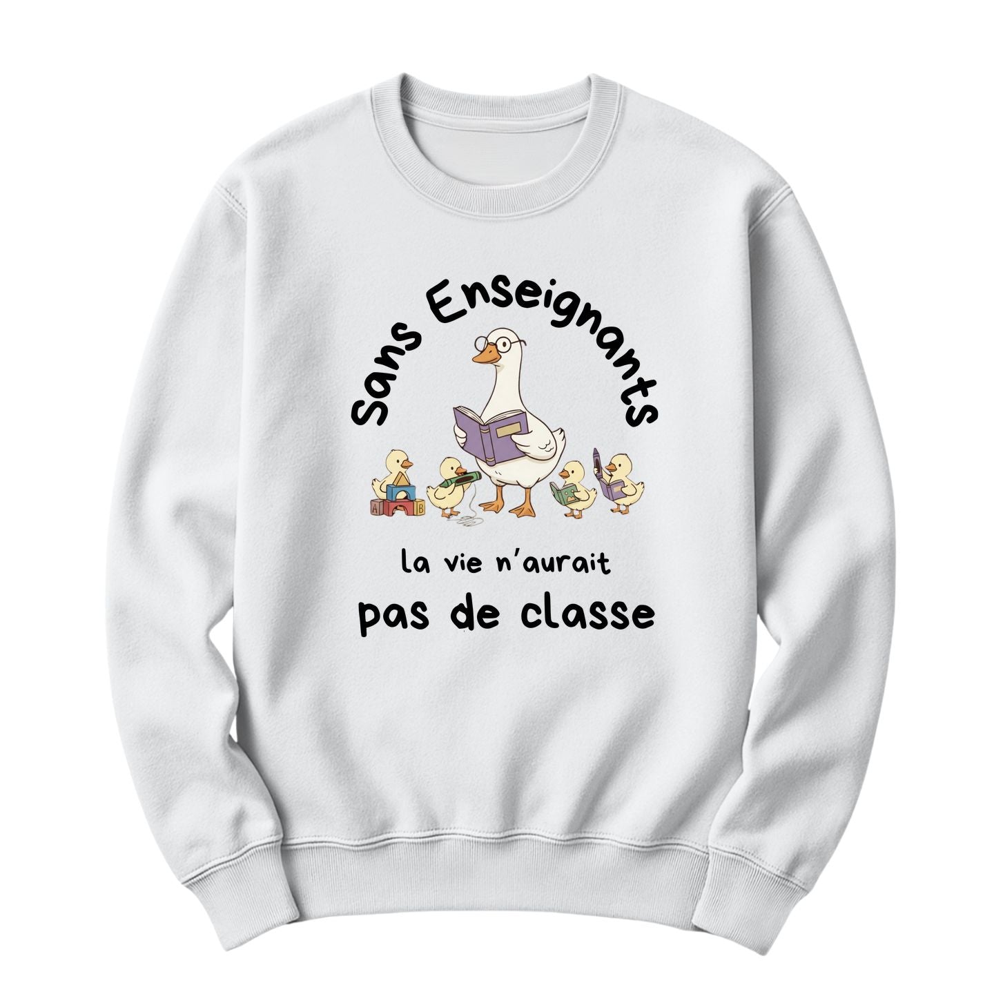 Crewneck Sans Enseignants la vie n'aurait pas de classe