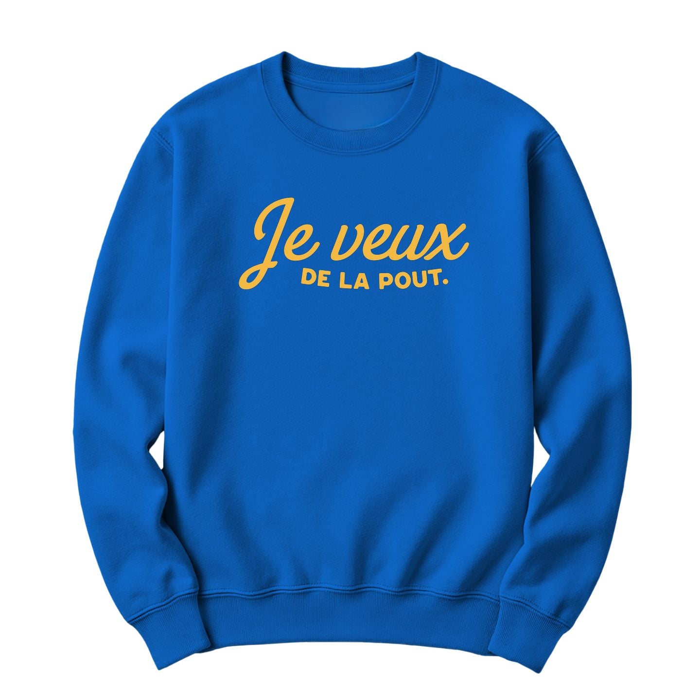 Crewneck Je veux de la pout