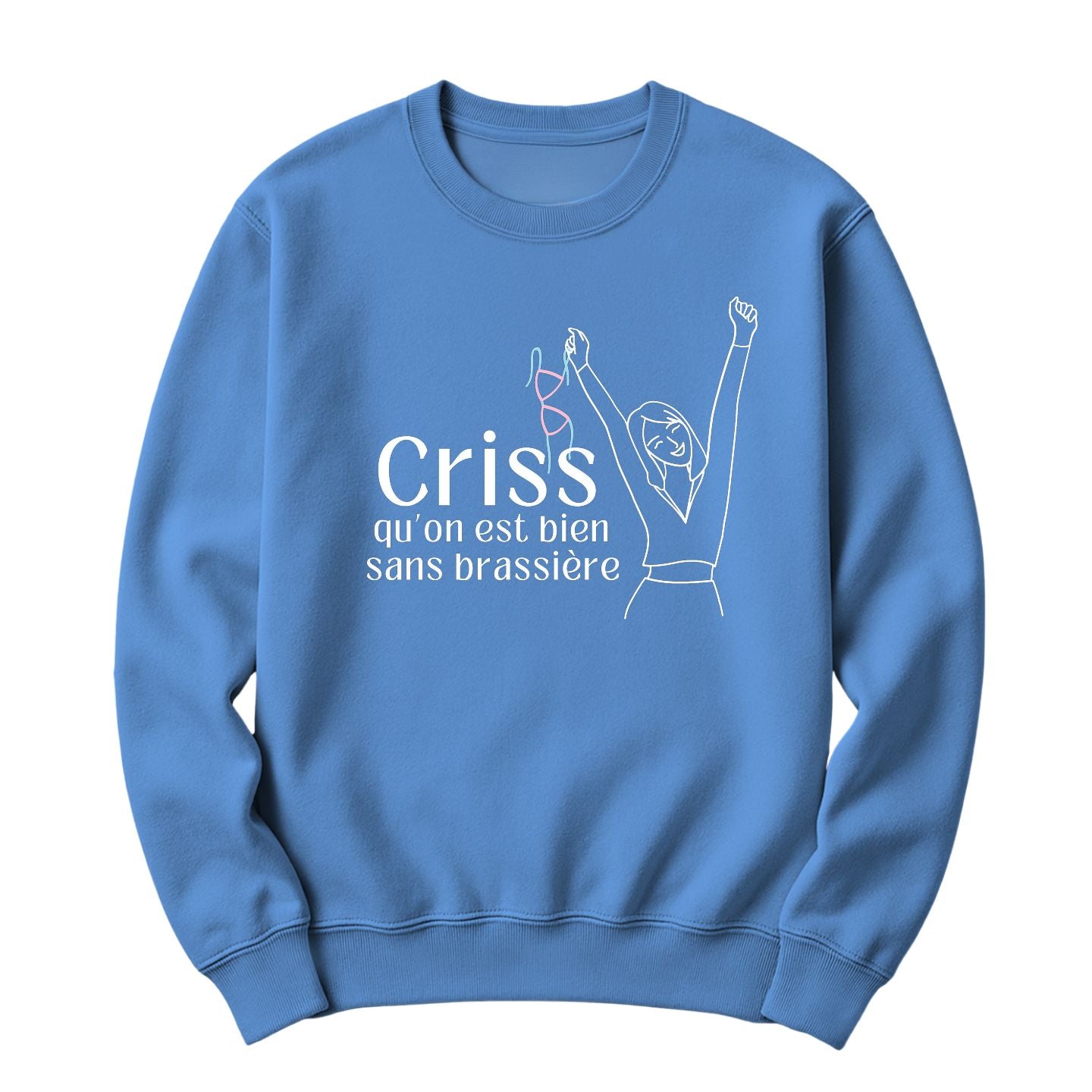 Crewneck Criss qu'on est bien sans brassière
