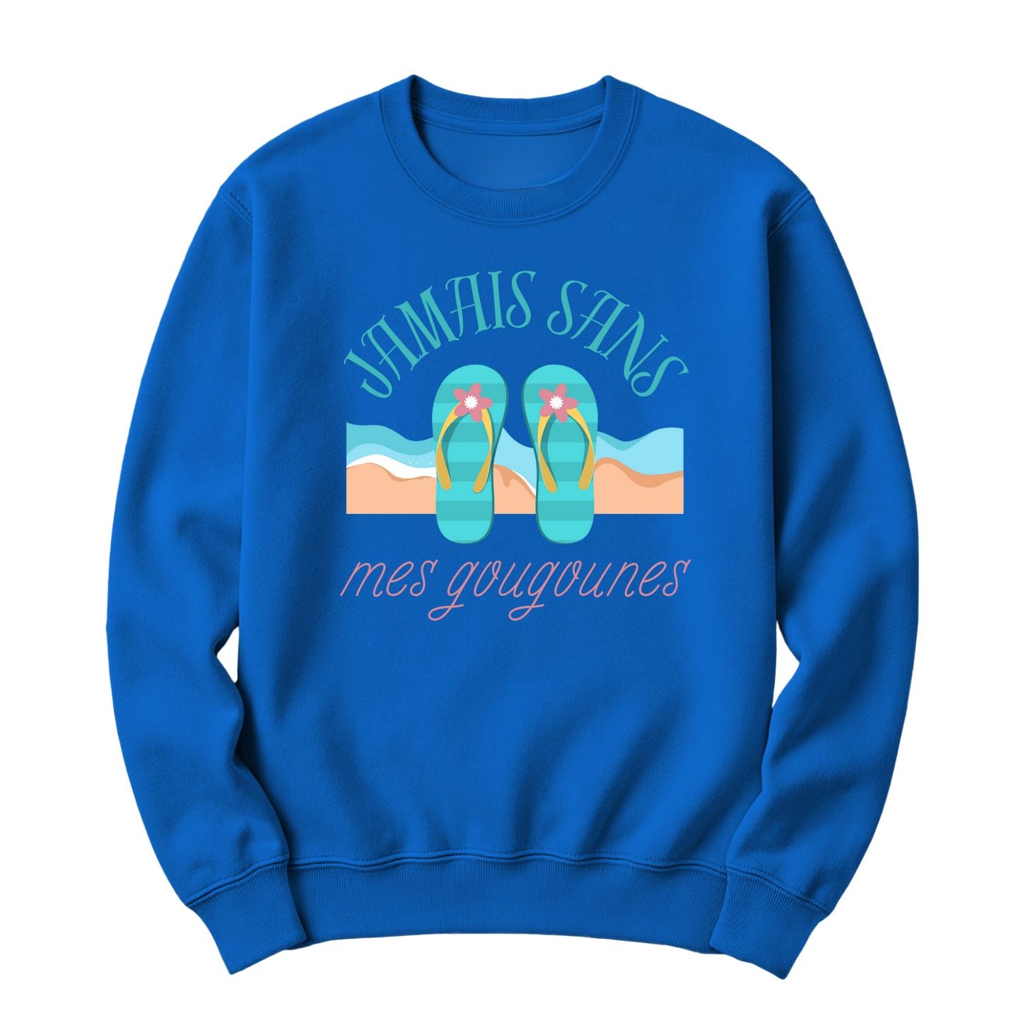 Crewneck Jamais sans mes gougounes