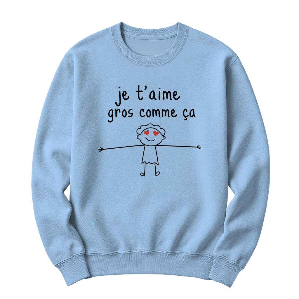 Crewneck Je t'aime gros comme ça