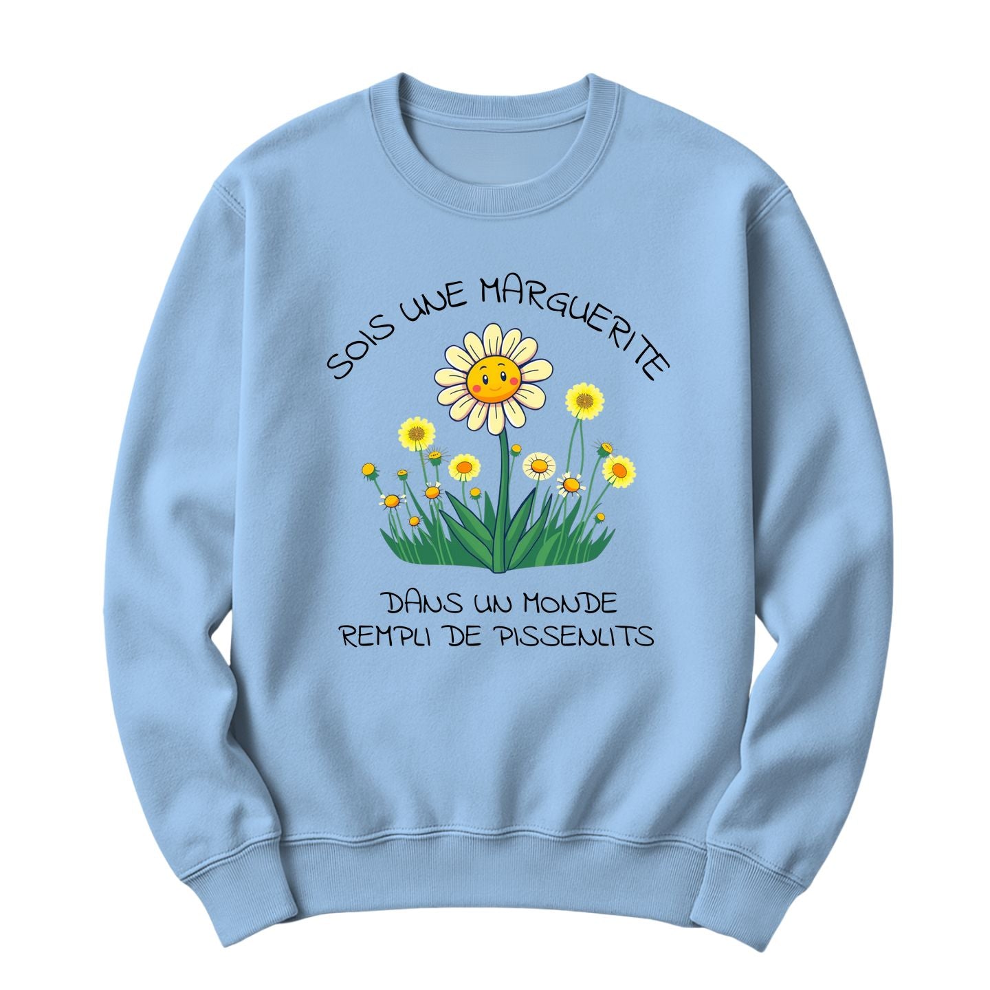 Crewneck Sois une marguerite dans un monde rempli de pissenlits