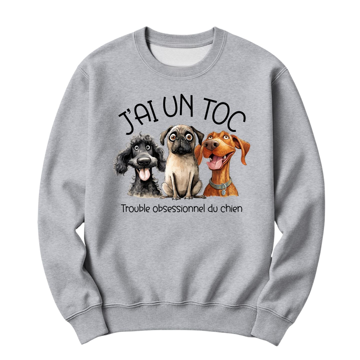 Crewneck J'ai un TOC ( Édition Chien )