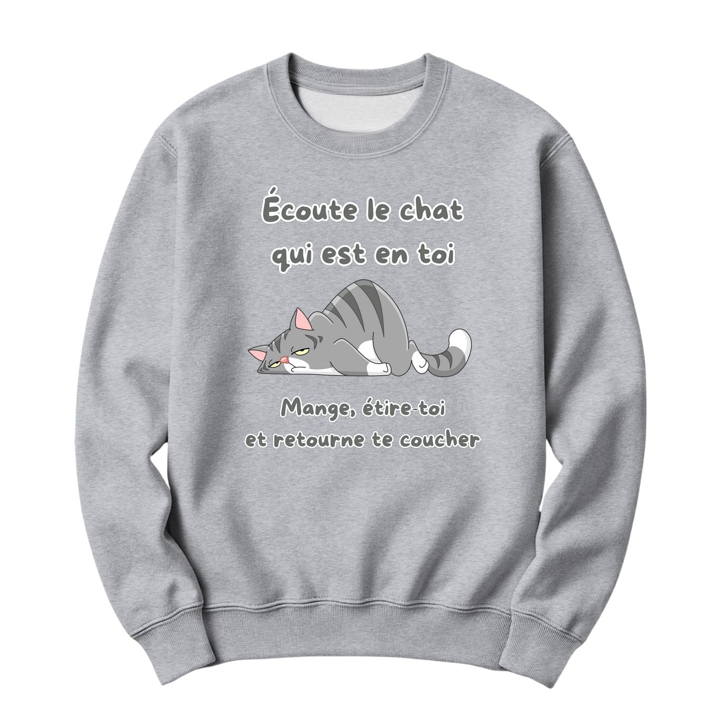 Crewneck Écoute le chat qui est en toi, mange, étire toi et retourne te coucher