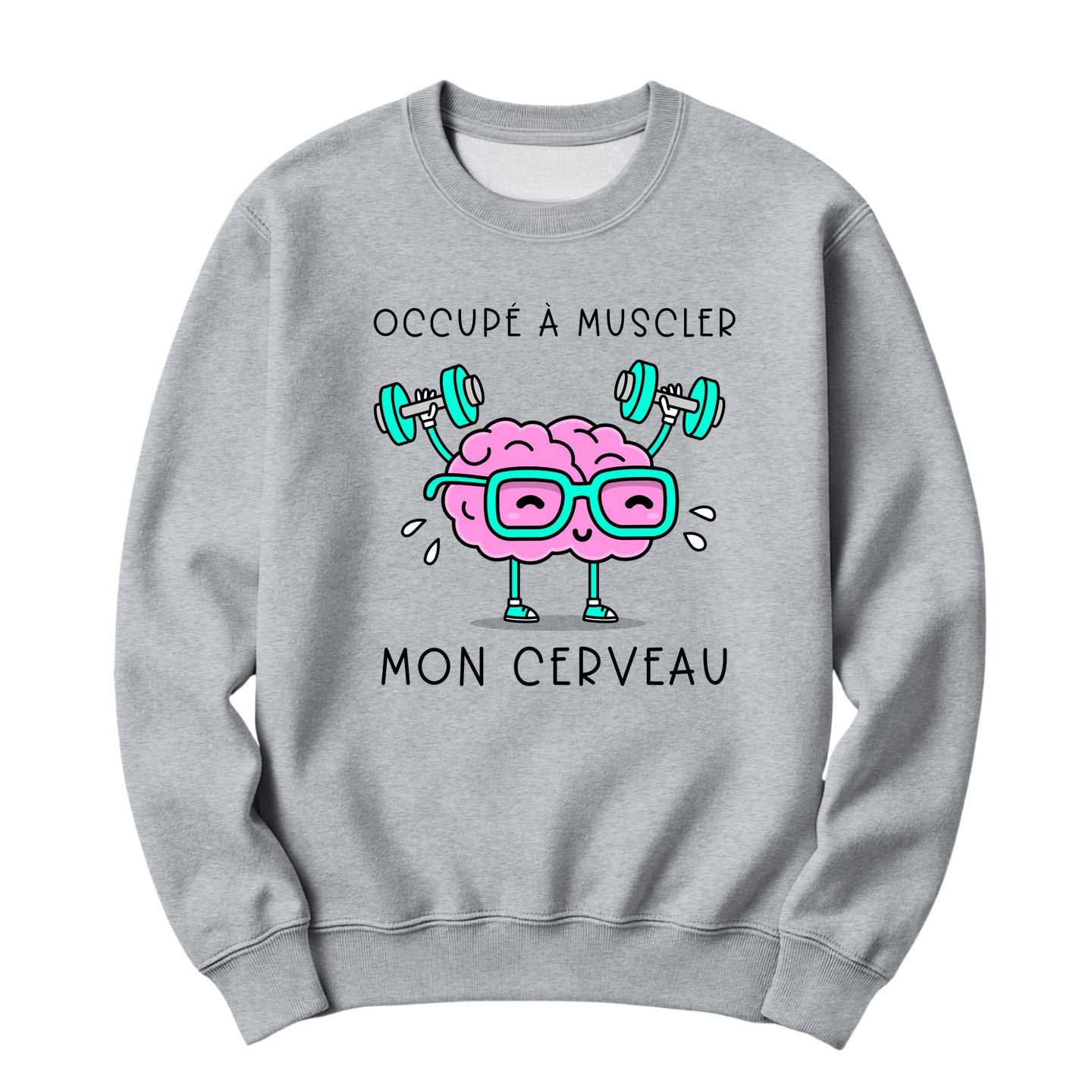 Crewneck Occupé à muscler mon cerveau