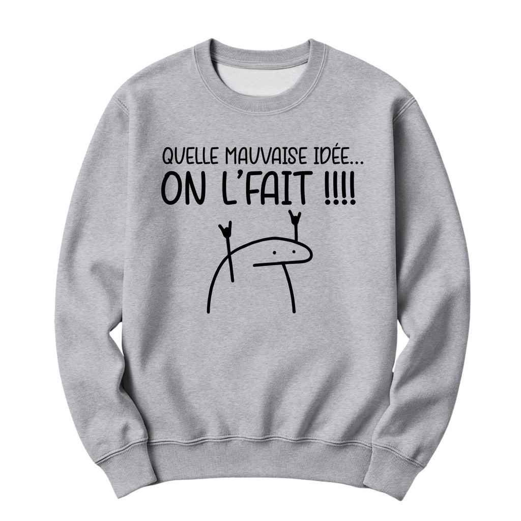 Crewneck Quelle mauvaise idée