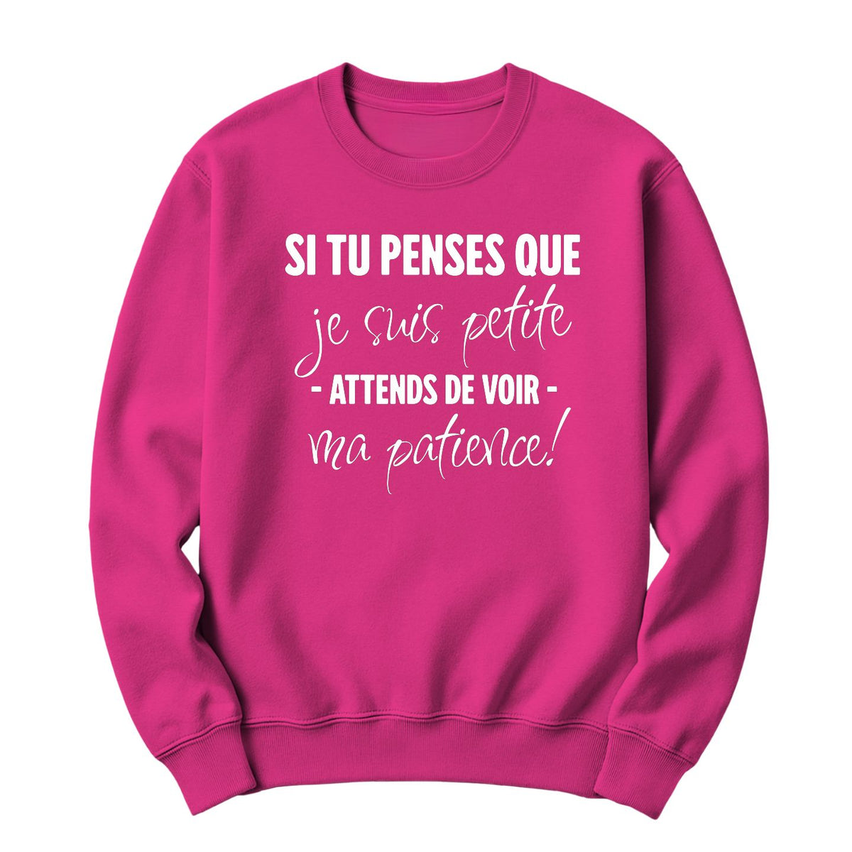 Crewneck Si tu penses que je suis petite