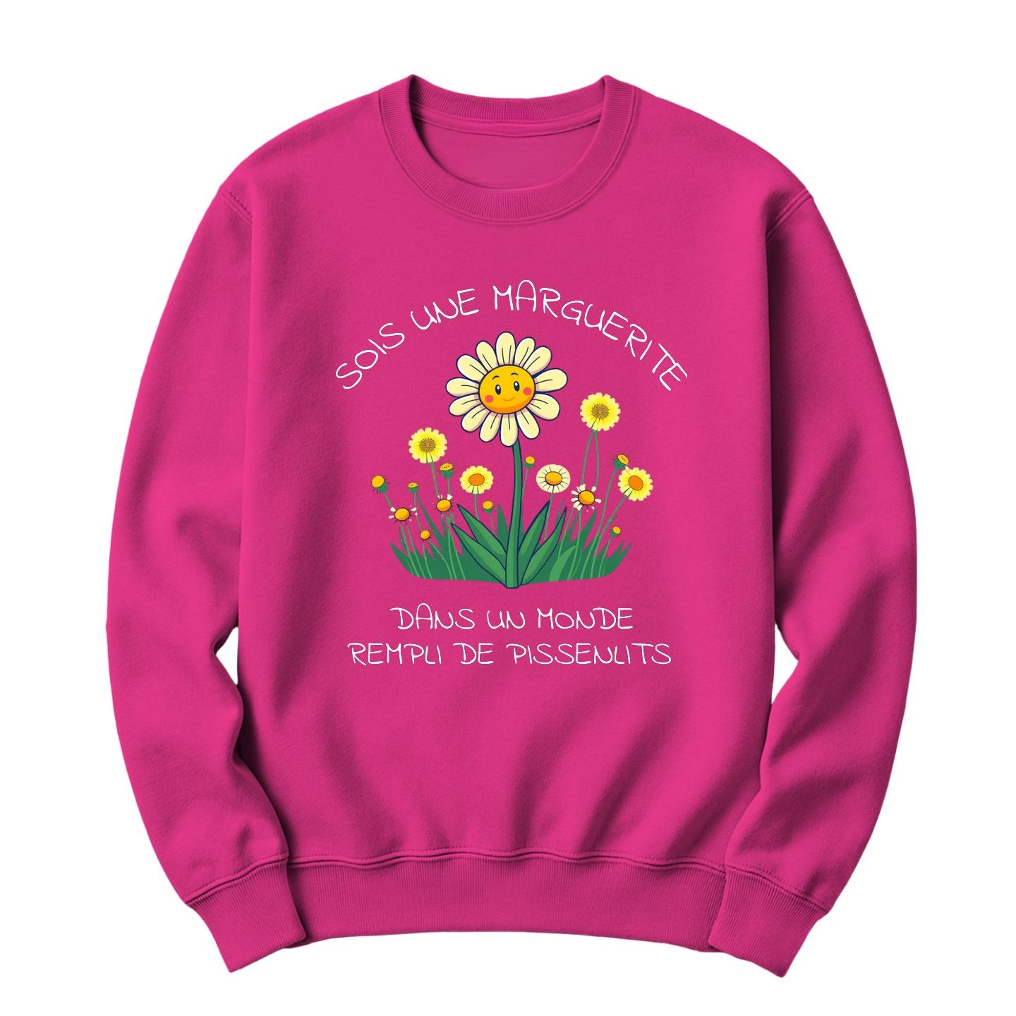 Crewneck Sois une marguerite dans un monde rempli de pissenlits