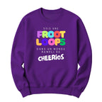 Crewneck Sois une Froot Loops dans un monde rempli de Cheerios