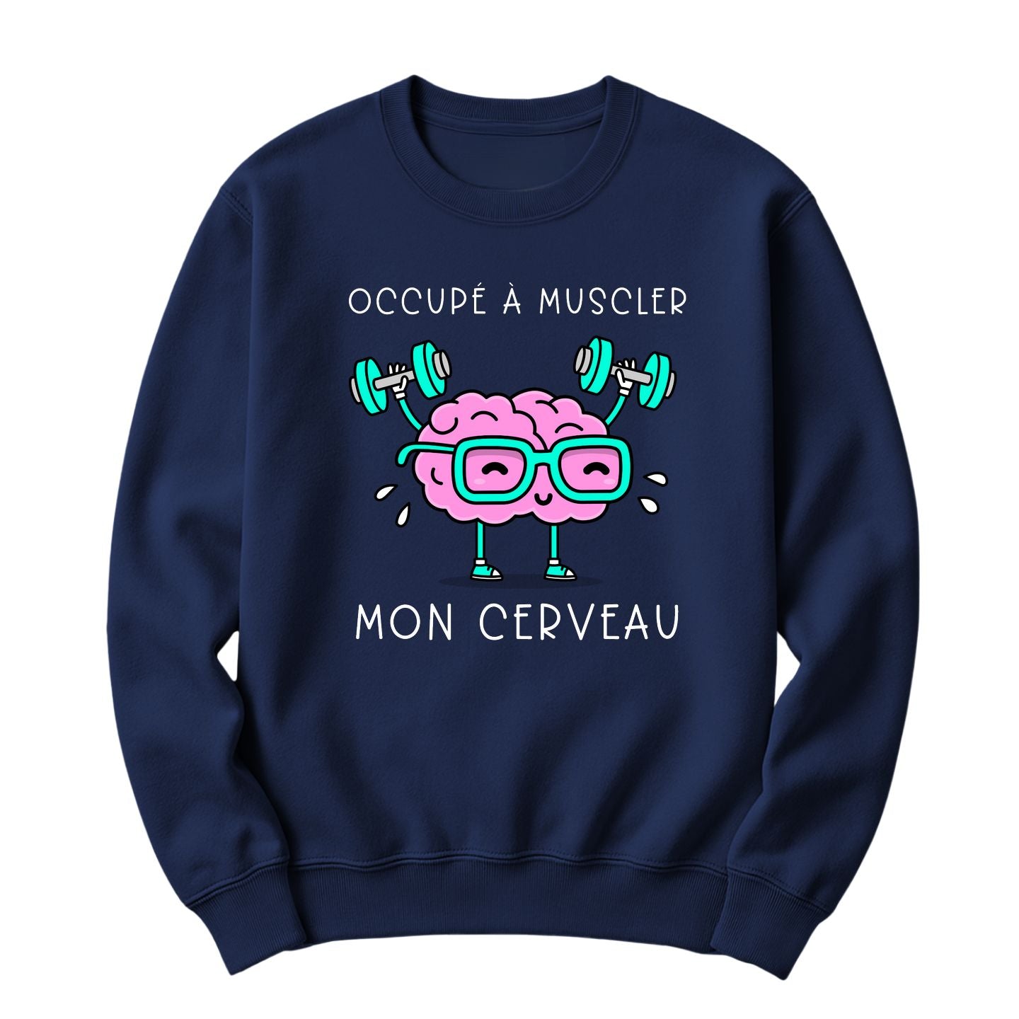 Crewneck Occupé à muscler mon cerveau