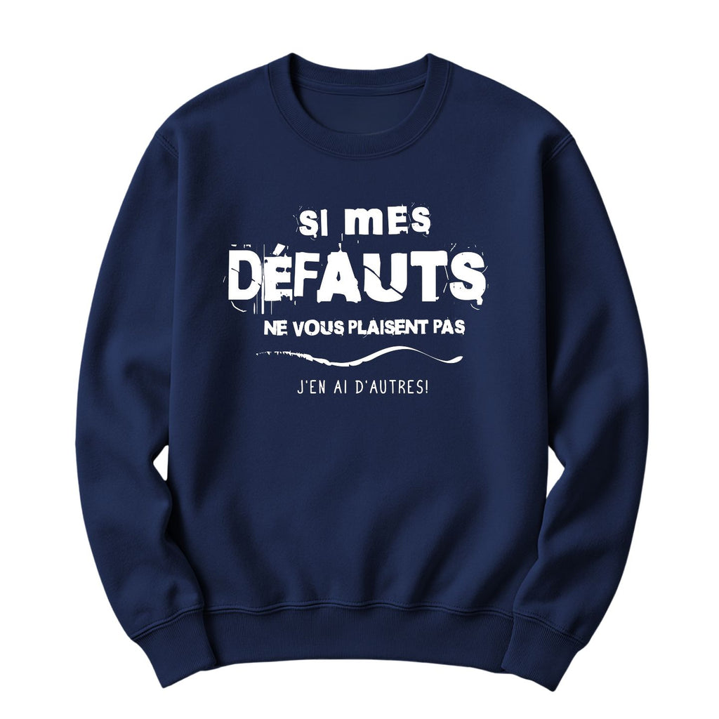 Crewneck Si mes défauts ne vous plaisent pas