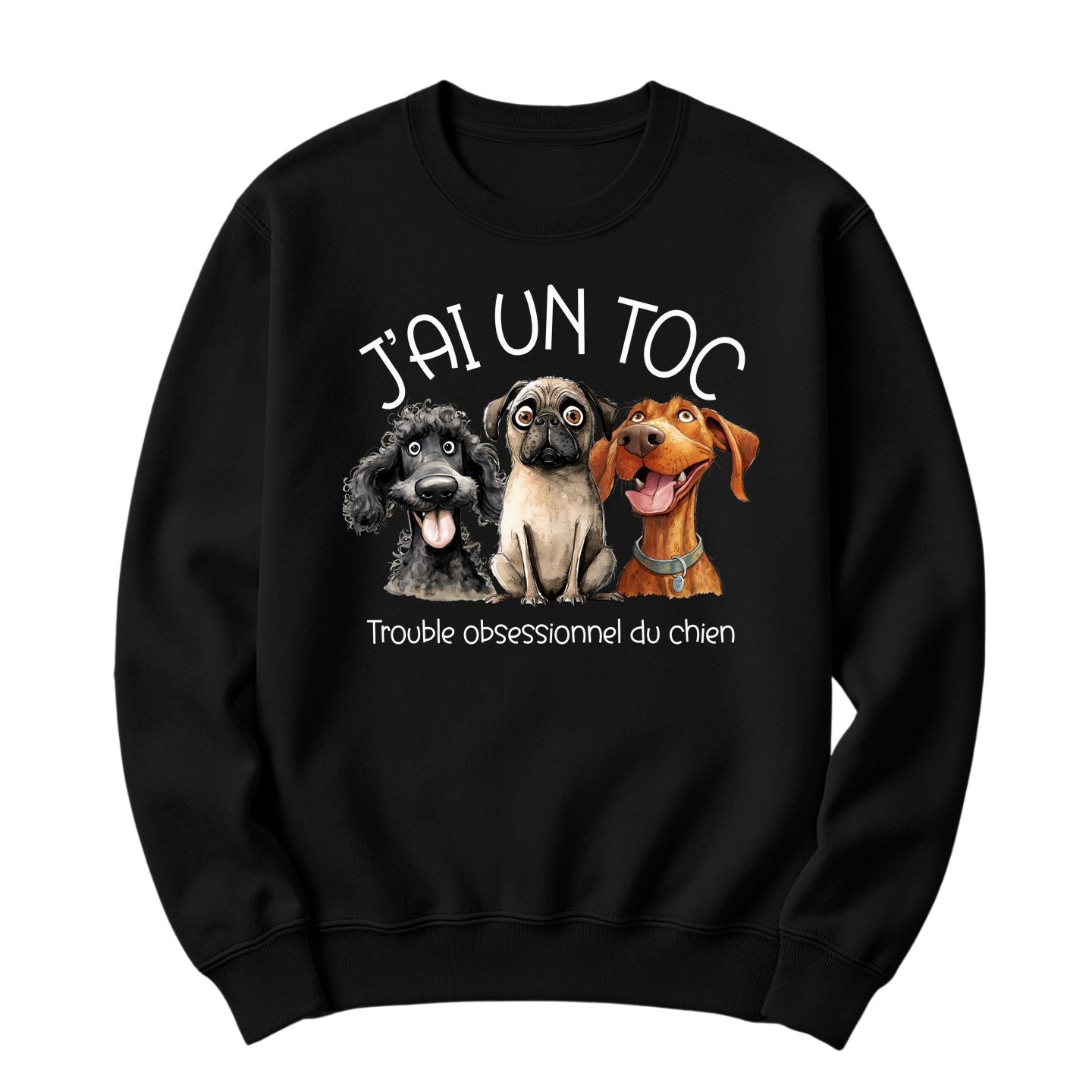 Crewneck J'ai un TOC ( Édition Chien )