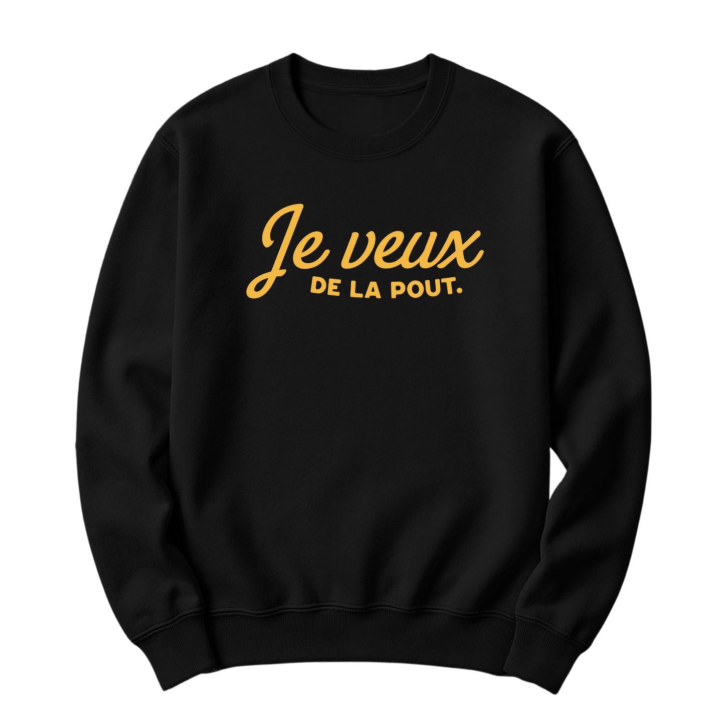 Crewneck Je veux de la pout