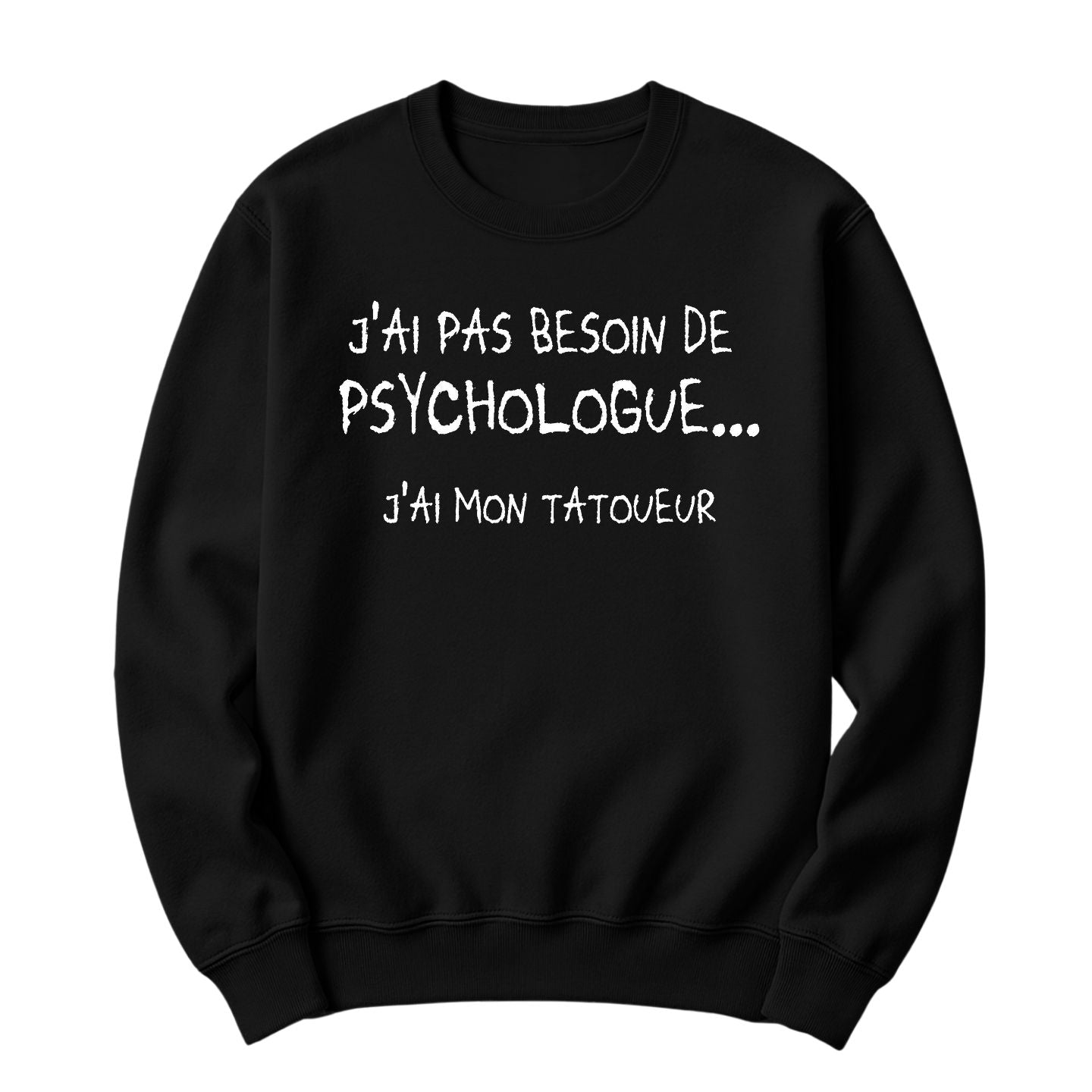 Crewneck J'ai pas besoin de psychologue