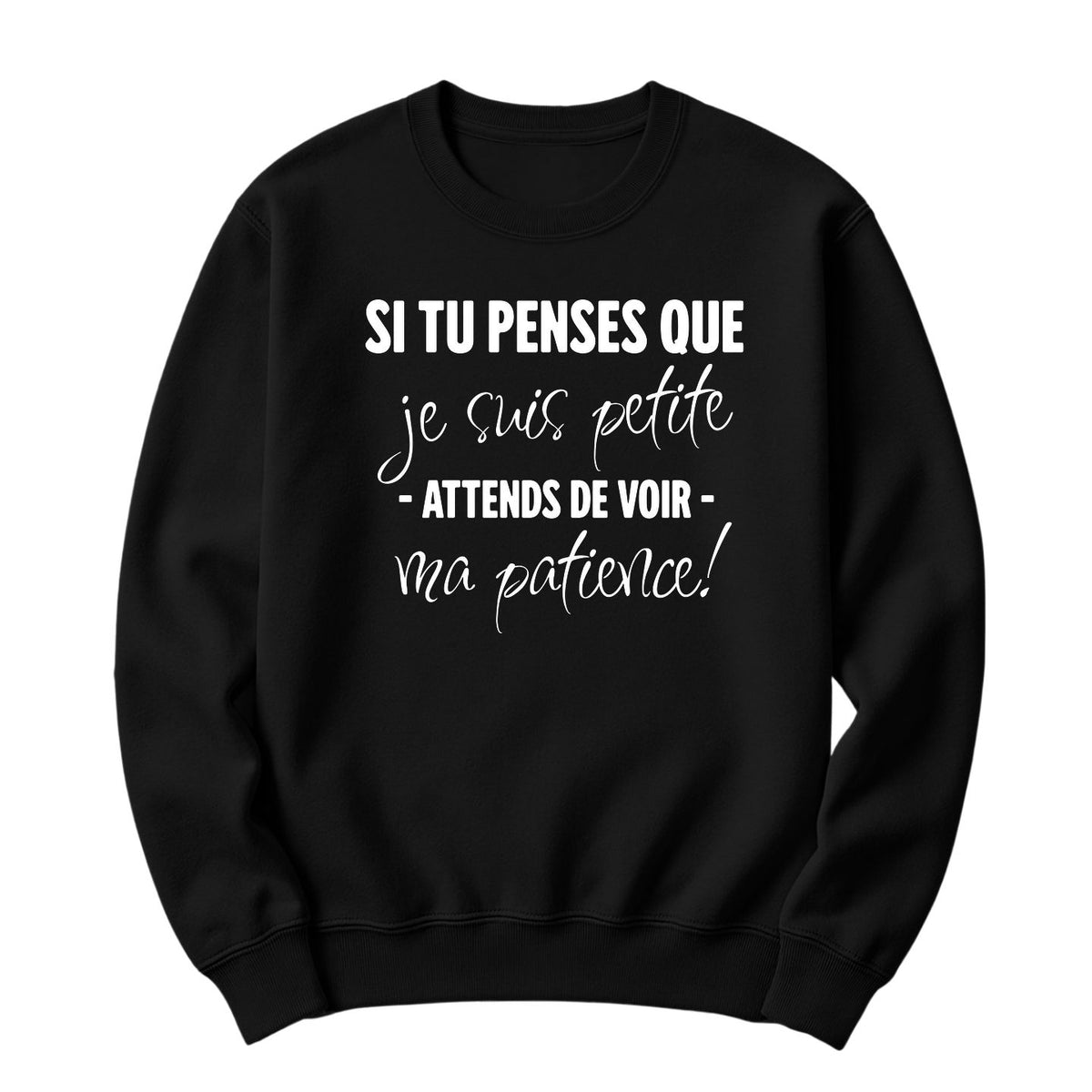 Crewneck Si tu penses que je suis petite