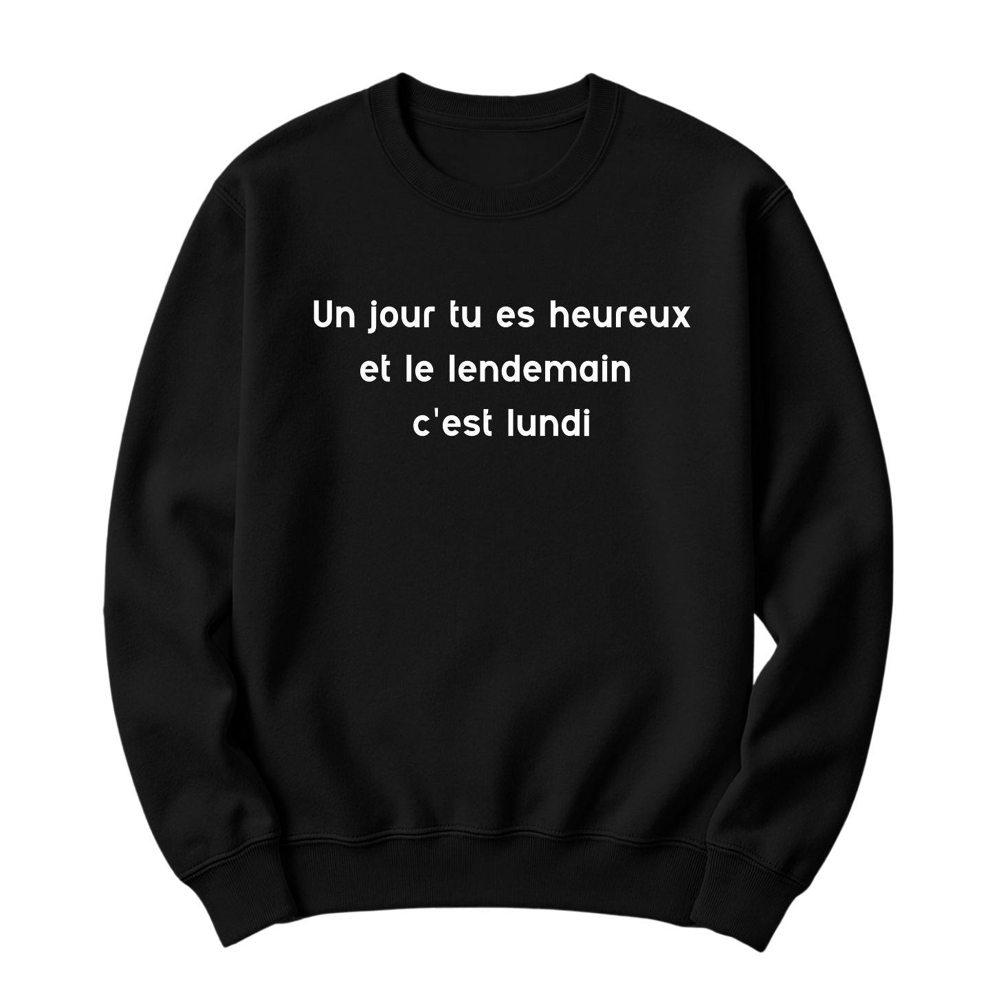 Crewneck Un jour tu es heureux