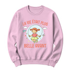 Crewneck La vie était plus belle avant