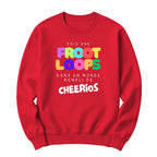 Crewneck Sois une Froot Loops dans un monde rempli de Cheerios