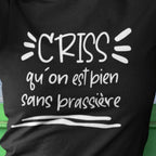 T-Shirt Criss qu'on est bien sans brassière