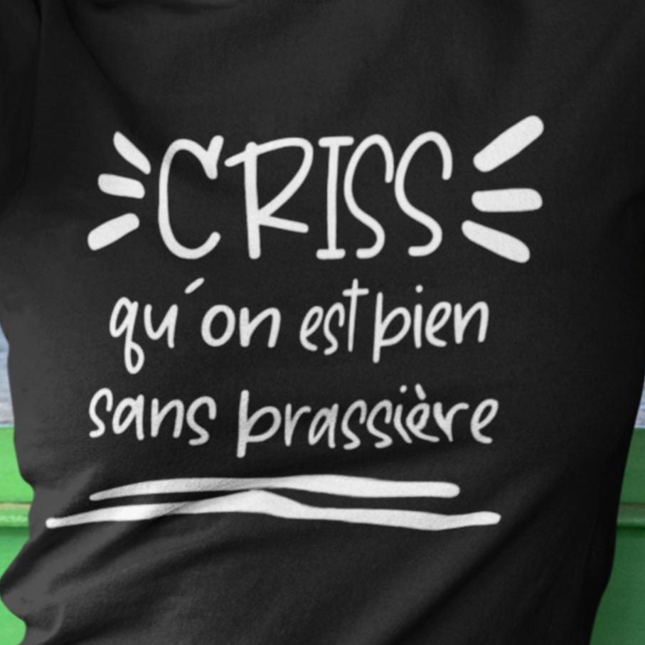 T-Shirt Criss qu'on est bien sans brassière