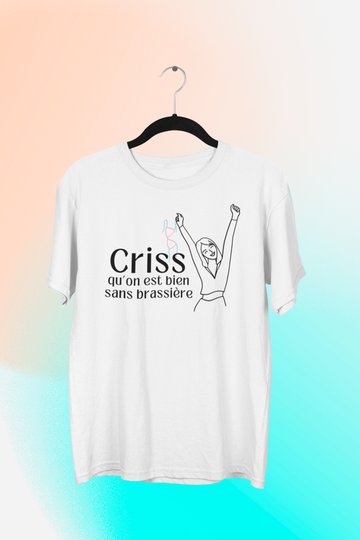 T-Shirt Criss qu'on est bien sans brassière